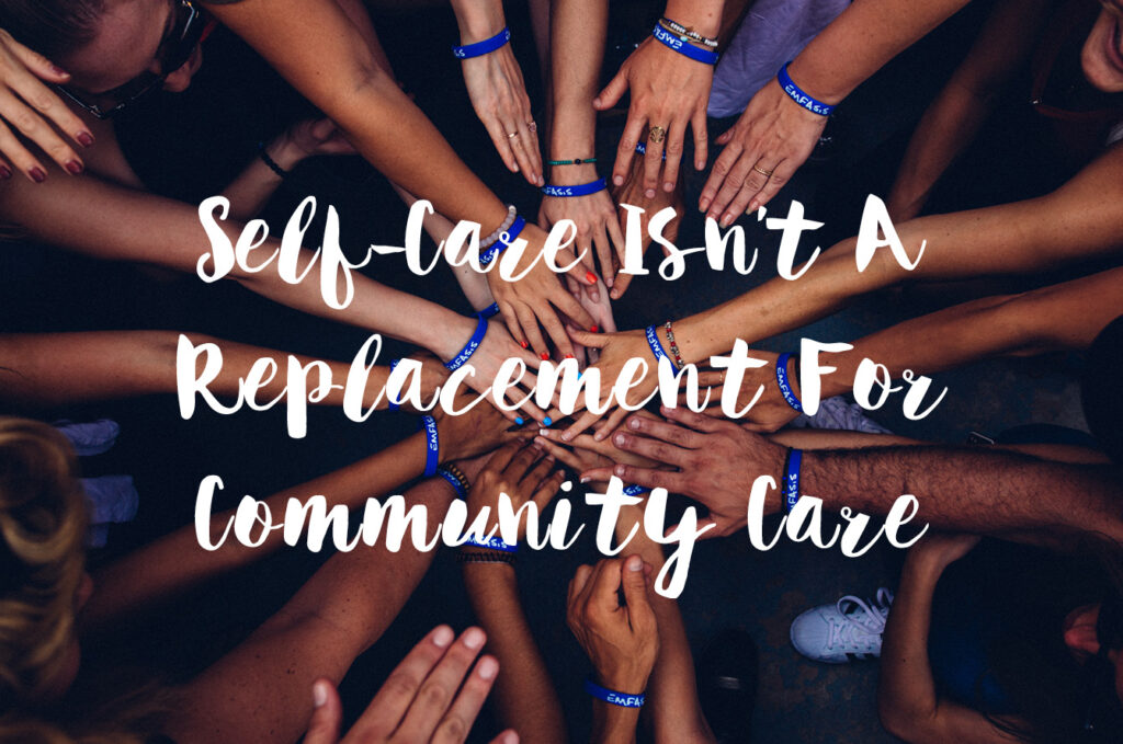 Self-Care Isn't A Replacement For Community Care